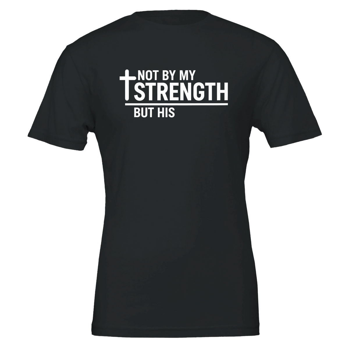 Black t-shirt with white text 'Not by my strength but His' on a white background