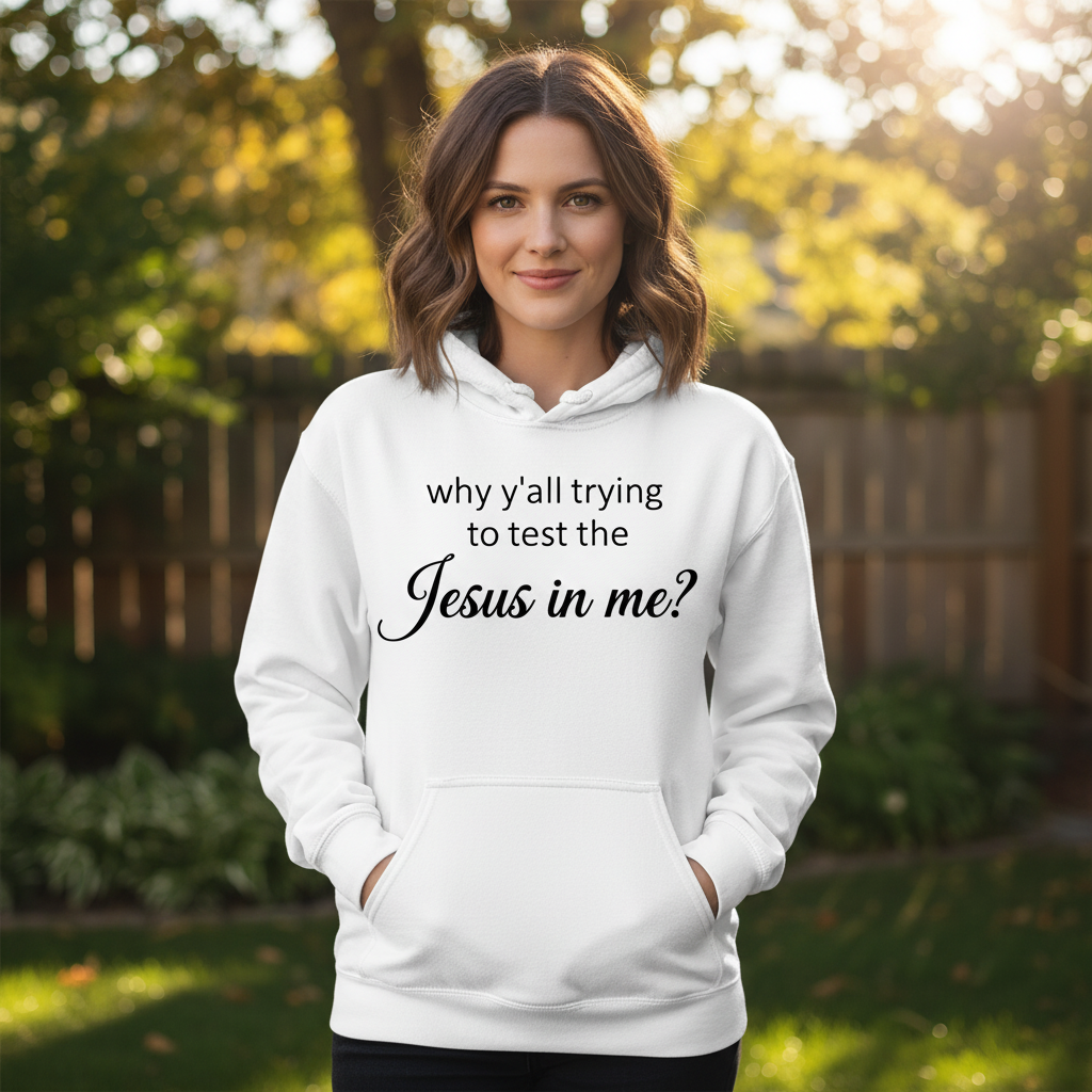 Why y'all trying to test the Jesus in me Premium Pullover Hoodie