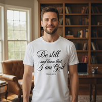 Load image into Gallery viewer, Be Still and Know That I Am God T-Shirt – Soft, Unisex Fit for DTG Printing

