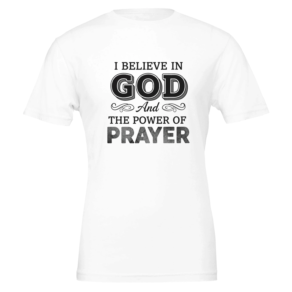I believe in God and the power of prayer Premium Unisex Crewneck T-shirt
