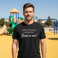 Load image into Gallery viewer, Why ya&#39;ll trying to test the Jesus in me Premium Unisex Crewneck T-shirt
