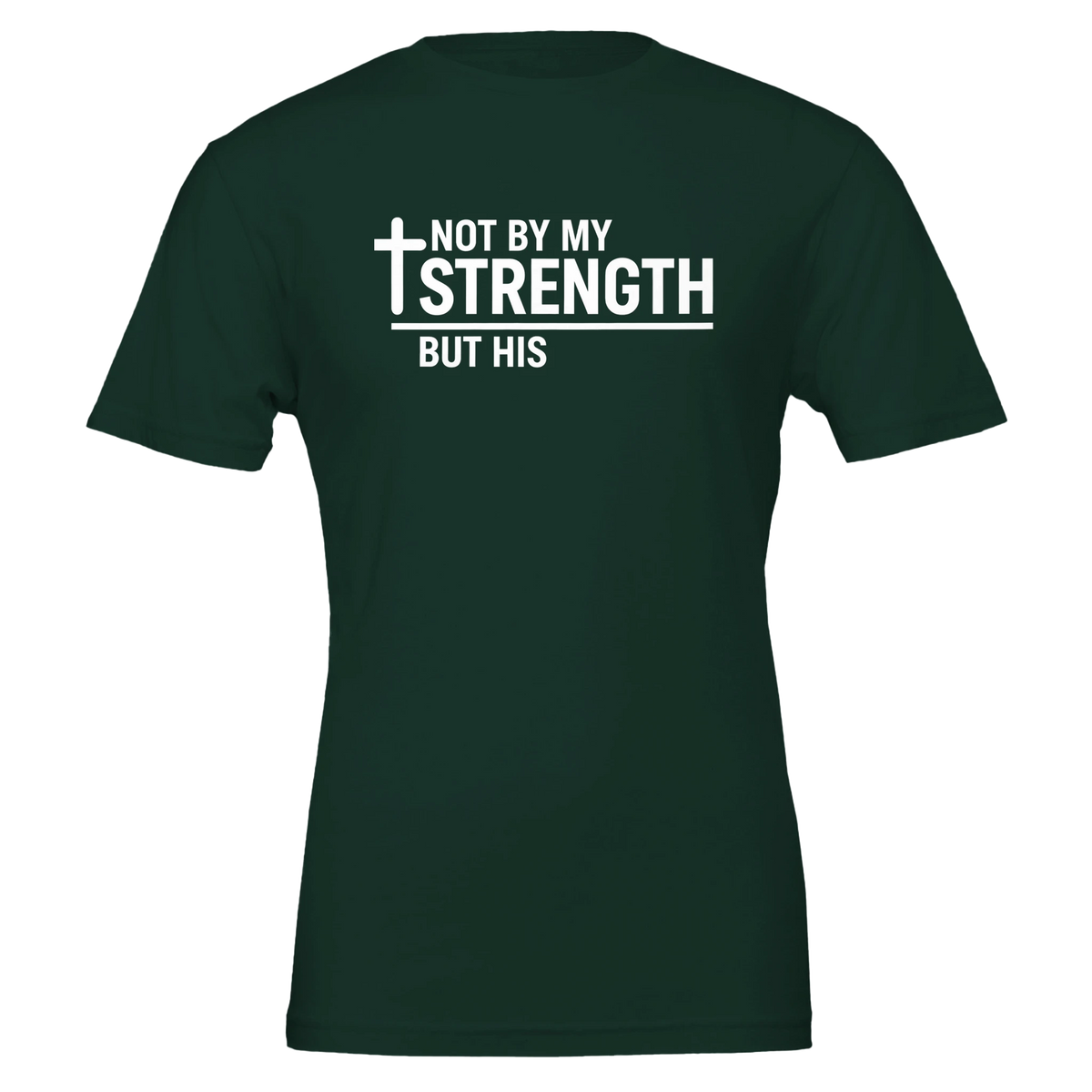 Green t-shirt with white text 'Not by my strength but His' on a white background