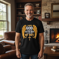 Load image into Gallery viewer, I asked God to make me a better man he sent me my wife Premium Unisex Crewneck T-shirt
